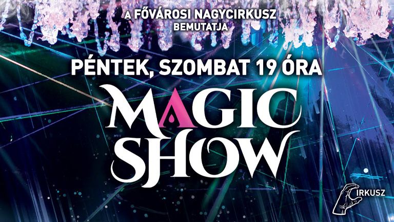 Fővárosi Nagycirkusz Magic Show 2022.